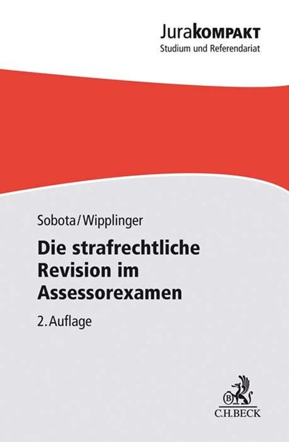 Die strafrechtliche Revision im Assessorexamen, Sebastian Sobota ; Tobias Wipplinger - Paperback - 9783406764660
