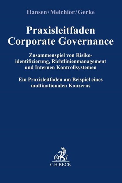 Praxisleitfaden Corporate Governance: Zusammenspiel von Risikoidentifizierung, Richtlinienmanagement und Internem Kontrollsystem, Jan Hansen ; Susanne Melchior ; Ulrike Gerke - Paperback - 9783406775666