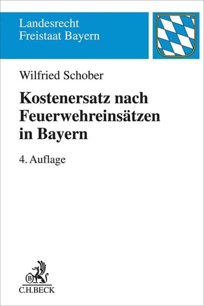 Kostenersatz nach Feuerwehreinsätzen in Bayern, Wilfried Schober - Paperback - 9783406778155