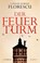 Der Feuerturm, Catalin Dorian Florescu - Gebonden - 9783406781483