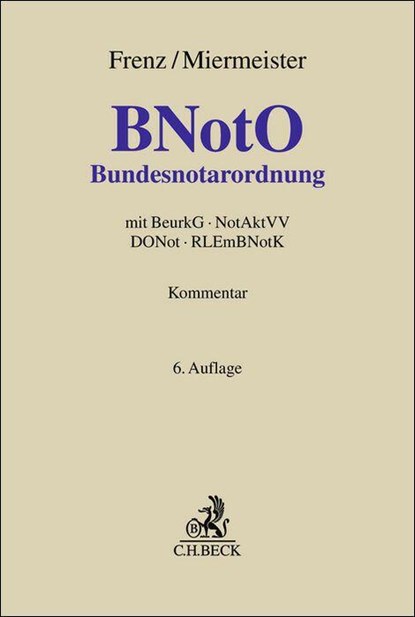Bundesnotarordnung. BNotO, Norbert Frenz ; Uwe Miermeister ; Horst Eylmann - Gebonden - 9783406781834