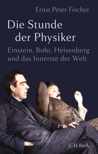 Die Stunde der Physiker, Ernst Peter Fischer - Gebonden - 9783406783111