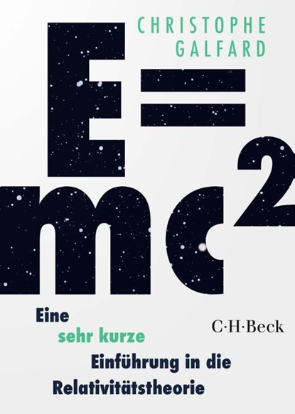 E=mc² - Eine sehr kurze Einführung in die Relativitätstheorie, Christophe Galfard - Gebonden - 9783406783173