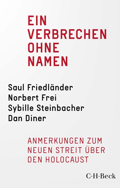 Ein Verbrechen ohne Namen, Jürgen Habermas ;  Saul Friedländer ;  Norbert Frei ;  Sybille Steinbacher ;  Dan Diner - Paperback - 9783406784491