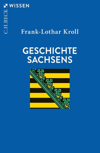 Geschichte Sachsens, Frank-Lothar Kroll - Paperback - 9783406785887