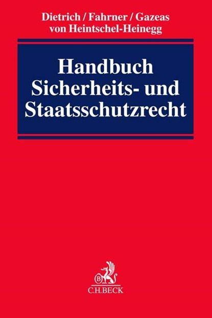 Handbuch Sicherheits- und Staatsschutzrecht, Jan-Hendrik Dietrich ;  Matthias Fahrner ;  Nikolaos Gazeas ;  Bernd von Heintschel-Heinegg - Gebonden - 9783406785931