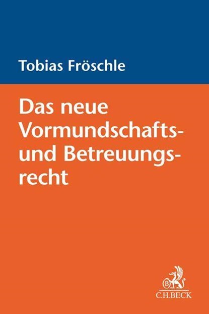 Das neue Vormundschafts- und Betreuungsrecht, Tobias Fröschle - Paperback - 9783406788918