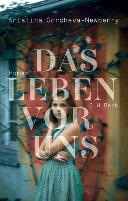 Das Leben vor uns, Kristina Gorcheva-Newberry - Gebonden - 9783406791314