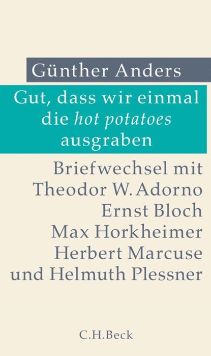 Gut, dass wir einmal die hot potatoes ausgraben, Günther Anders - Gebonden - 9783406791642