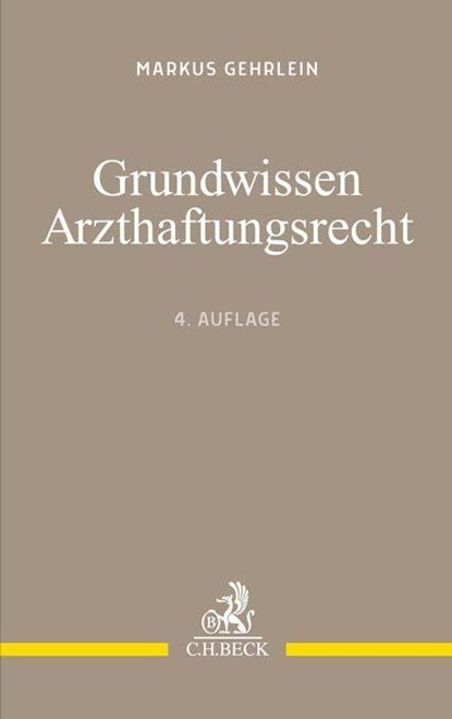 Grundwissen Arzthaftungsrecht, Markus Gehrlein - Paperback - 9783406792205