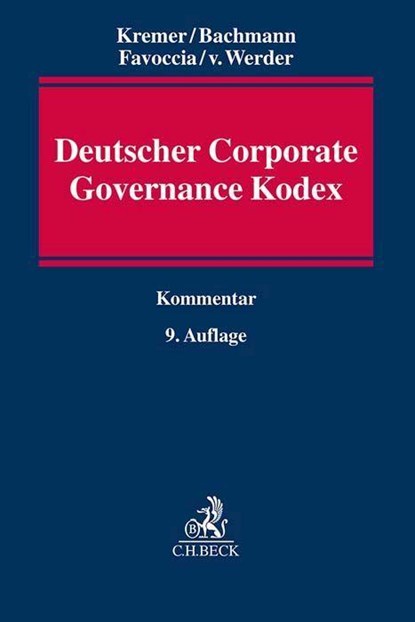 Deutscher Corporate Governance Kodex, Thomas Kremer ;  Gregor Bachmann ;  Daniela Favoccia ;  Axel Von Werder ;  Henrik-Michael Ringleb ;  Marcus Lutter - Gebonden - 9783406796470
