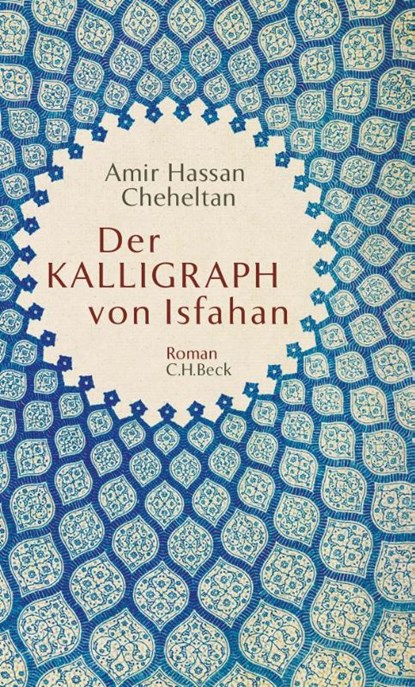 Der Kalligraph von Isfahan, Amir Hassan Cheheltan - Paperback - 9783406797705