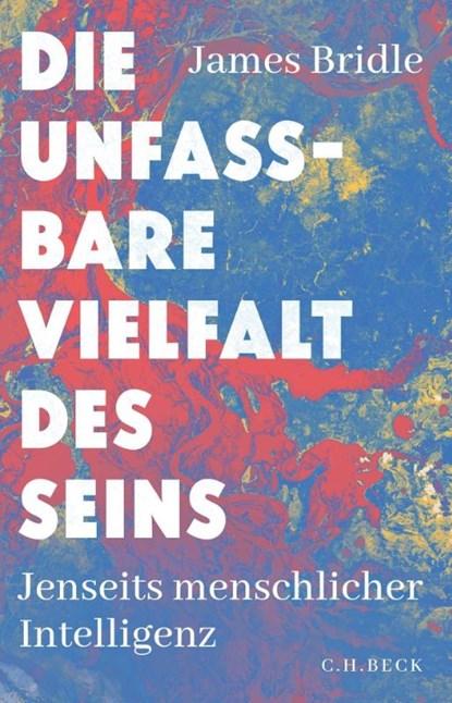 Die unfassbare Vielfalt des Seins, James Bridle - Gebonden - 9783406798955