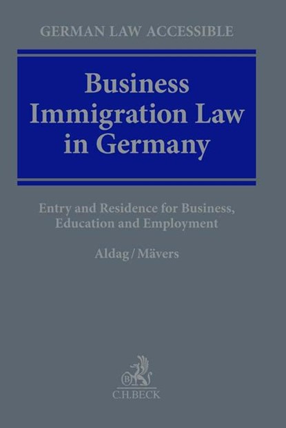 Business Immigration Law in Germany, Ole Aldag ; Gunther Mävers - Gebonden - 9783406802621