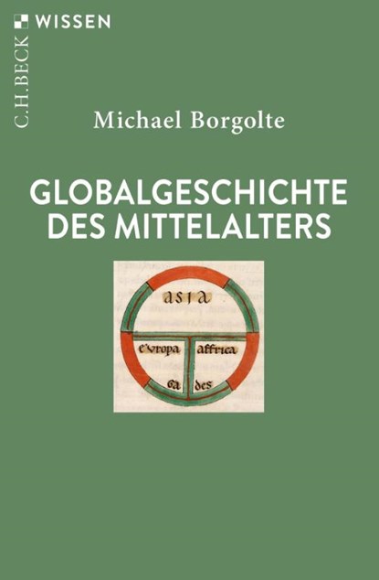 Globalgeschichte des Mittelalters, Michael Borgolte - Paperback - 9783406803772