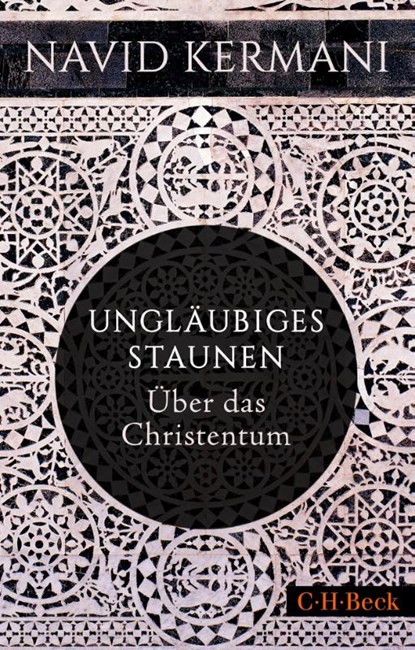 Ungläubiges Staunen, Navid Kermani - Paperback - 9783406804502