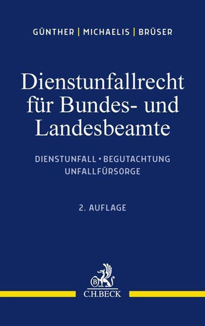 Dienstunfallrecht für Bundes- und Landesbeamte, Jörg-Michael Günther ; Lars Oliver Michaelis ; Jörg Brüser - Paperback - 9783406804533