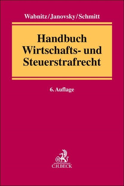 Handbuch Wirtschafts- und Steuerstrafrecht, Heinz-Bernd Wabnitz ; Thomas Janovsky ; Lothar Schmitt - Gebonden - 9783406807800