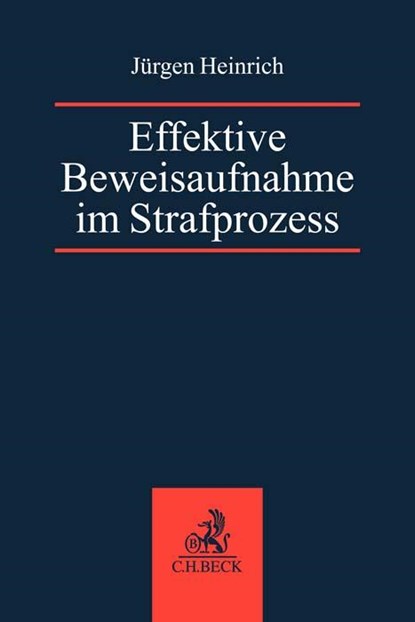 Effektive Beweisaufnahme im Strafprozess, Jürgen Heinrich - Paperback - 9783406808258