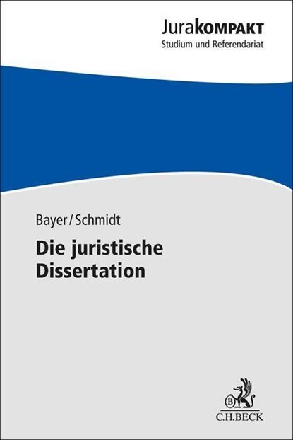 Die juristische Dissertation, Daria Bayer ;  Jan-Robert Schmidt - Paperback - 9783406809903