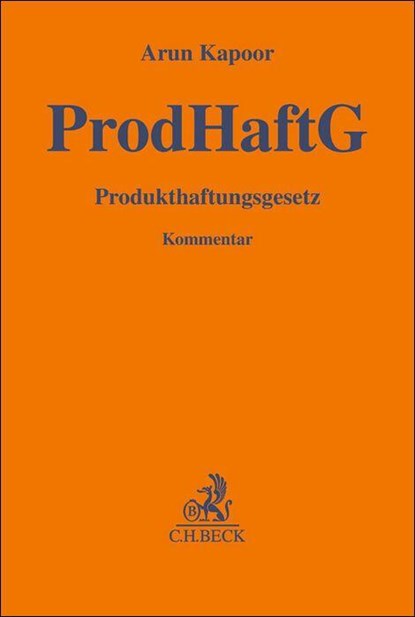 Produkthaftungsgesetz. ProdHaftG, Arun Kapoor - Gebonden - 9783406810480