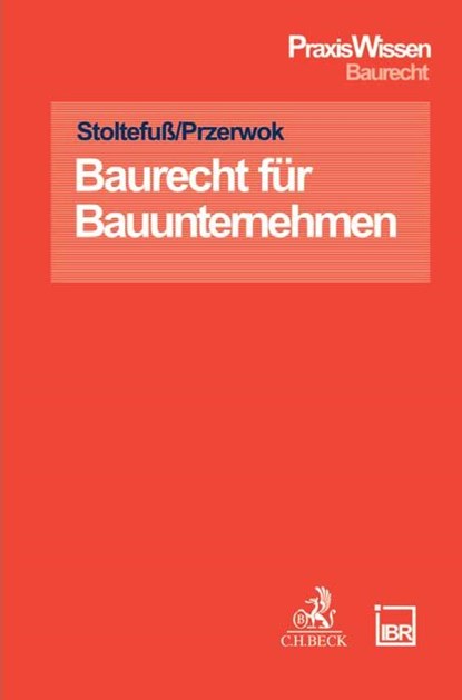 Baurecht für Bauunternehmen, Martin Stoltefuß ; Sabine Przerwok - Paperback - 9783406812897