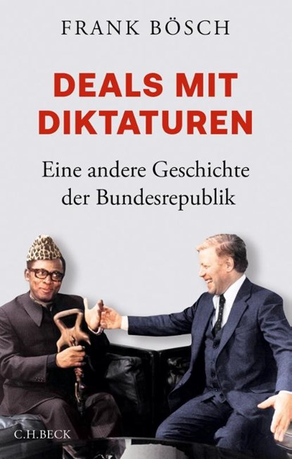 Deals mit Diktaturen, Frank Bösch - Gebonden - 9783406813399