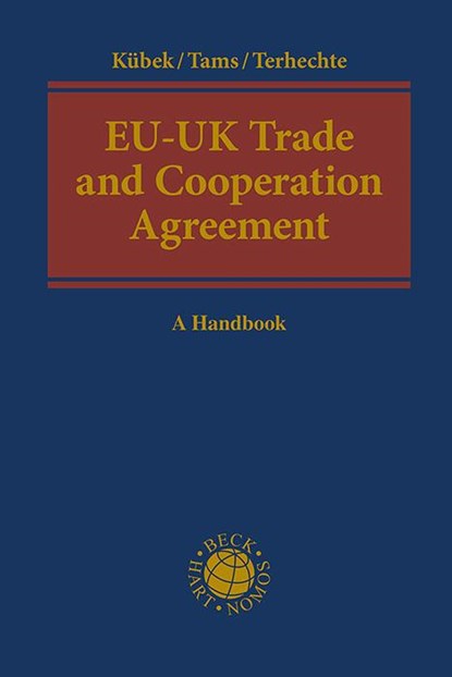 EU-UK Trade and Cooperation Agreement, Gesa Kübek ; Christian J. Tams ; Jörg Philipp Terhechte - Gebonden - 9783406819223