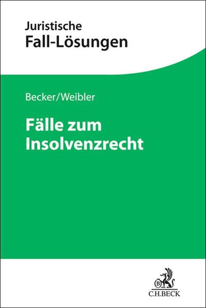 Fälle zum Insolvenzrecht, Udo Wolfgang Becker ; Isabel Weibler - Paperback - 9783406819476