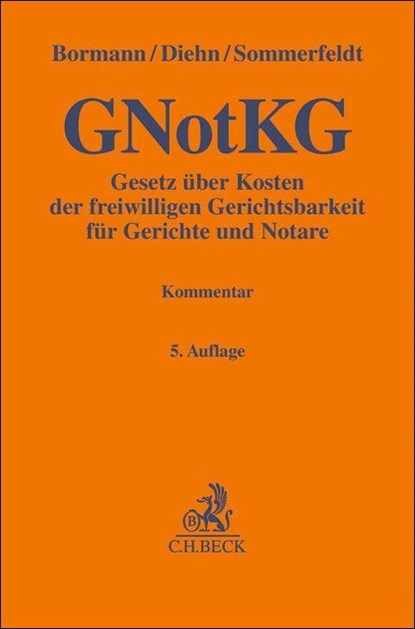 Gesetz über Kosten der freiwilligen Gerichtsbarkeit für Gerichte und Notare. GNotKG, Jens Bormann ; Thomas Diehn ; Klaus Sommerfeldt - Gebonden - 9783406824692