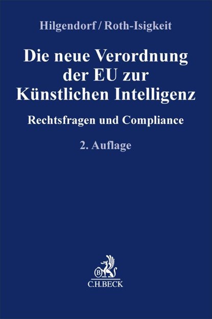 Die neue Verordnung der EU zur Künstlichen Intelligenz, Eric Hilgendorf ; David Roth-Isigkeit - Paperback - 9783406827600