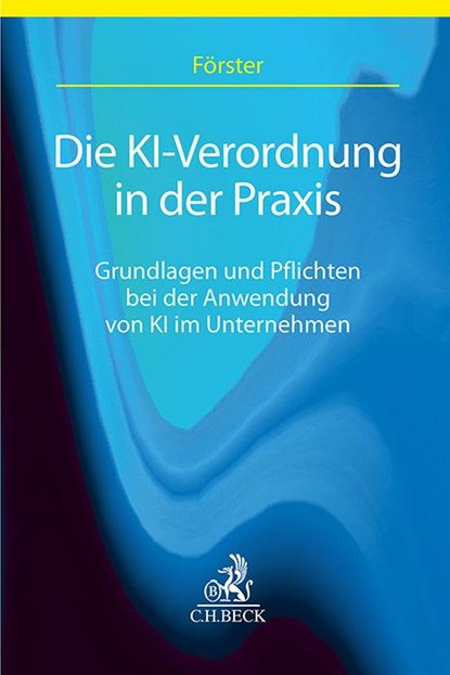 Die KI-Verordnung in der Praxis, Christian Förster - Paperback - 9783406828607
