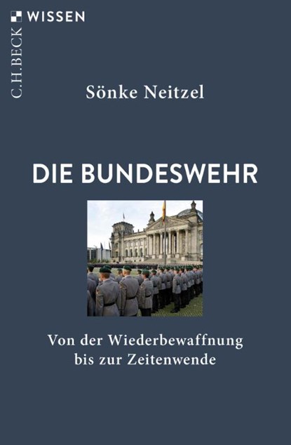 Die Bundeswehr, Sönke Neitzel - Paperback - 9783406830518