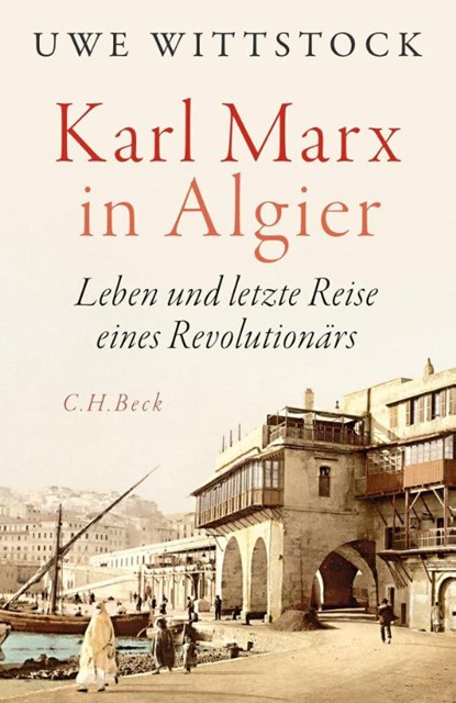 Karl Marx in Algier, Uwe Wittstock - Gebonden - 9783406830723