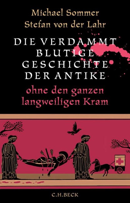 Die verdammt blutige Geschichte der Antike, Michael Sommer ; Stefan von der Lahr - Gebonden - 9783406830754