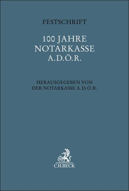 Festschrift 100 Jahre Notarkasse A.d.ö.R., Notarkasse A. d. ö. R. München - Gebonden - 9783406832734