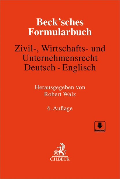 Beck'sches Formularbuch Zivil-, Wirtschafts- und Unternehmensrecht: Deutsch-Englisch, Robert Walz - Gebonden - 9783406832925