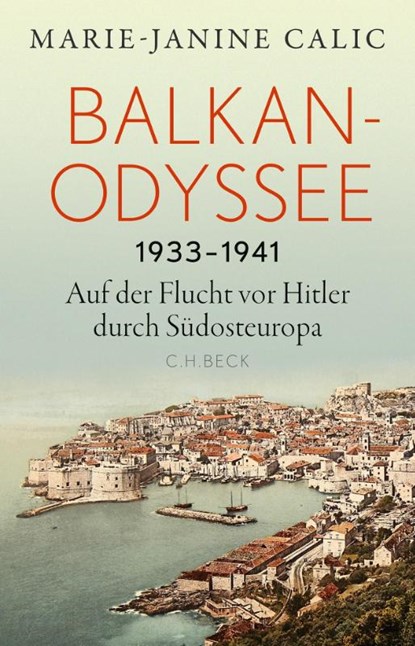 Balkan-Odyssee, 1933-1941, Marie-Janine Calic - Gebonden - 9783406836343
