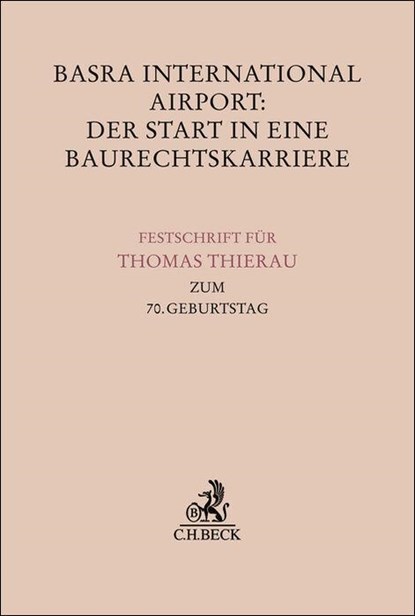 Basra International Airport: Der Start in eine Baurechtskarriere, Stefan Leupertz ; Dieter Merkens ; Claus Schmitz - Gebonden - 9783406838354