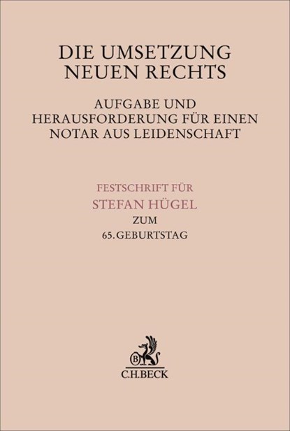 Die Umsetzung neuen Rechts - Aufgabe und Herausforderung für einen Notar aus Leidenschaft, Walter Bayer ; Oliver Elzer ; Sebastian Herrler - Gebonden - 9783406840081
