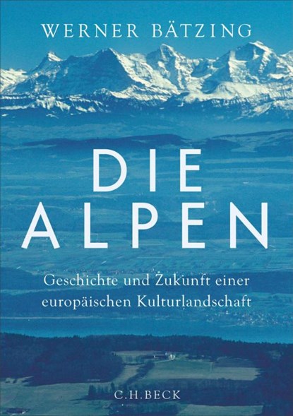 Die Alpen, Werner Bätzing - Gebonden - 9783406843952
