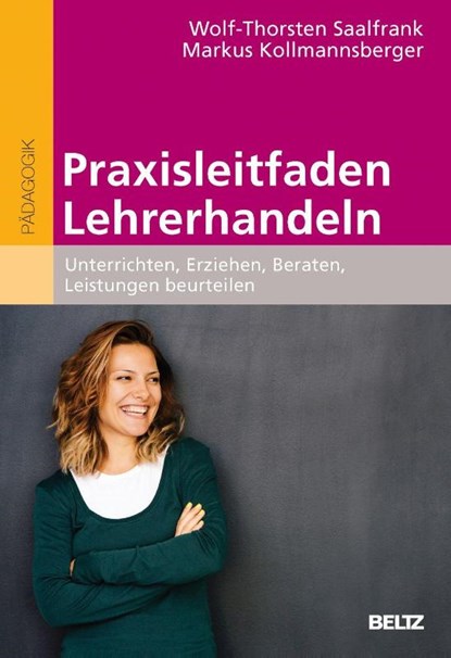 Praxisleitfaden Lehrerhandeln, Wolf-Thorsten Saalfrank ; Markus Kollmannsberger - Paperback - 9783407257635