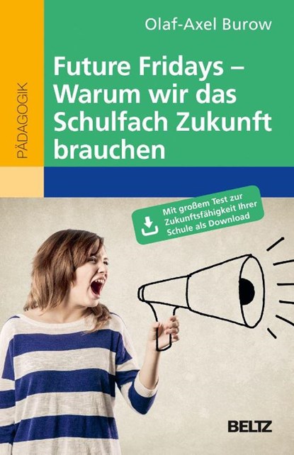 Future Fridays - Warum wir das Schulfach Zukunft brauchen, Olaf-Axel Burow - Paperback - 9783407258427