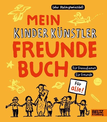 Mein Kinder Künstler Freundebuch, Labor Ateliergemeinschaft - Gebonden - 9783407752468