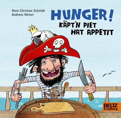 Hunger! Käpt'n Piet hat Appetit, Andreas Német ;  Hans-Christian Schmidt - Gebonden - 9783407754752