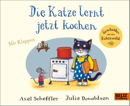 Die Katze lernt jetzt kochen, Axel Scheffler ; Julia Donaldson - Gebonden - 9783407755001