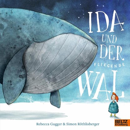 Ida und der fliegende Wal, Simon Röthlisberger ; Rebecca Gugger - Paperback - 9783407757746