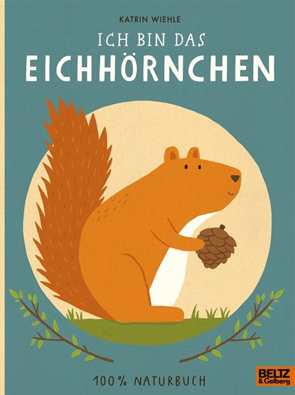 Ich bin das Eichhörnchen, Katrin Wiehle - Overig - 9783407758064