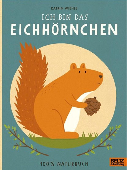 Ich bin das Eichhörnchen, Katrin Wiehle - Gebonden - 9783407758064