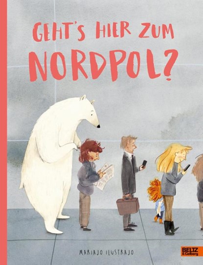 Geht's hier zum Nordpol?, Mariajo Ilustrajo - Gebonden - 9783407759153